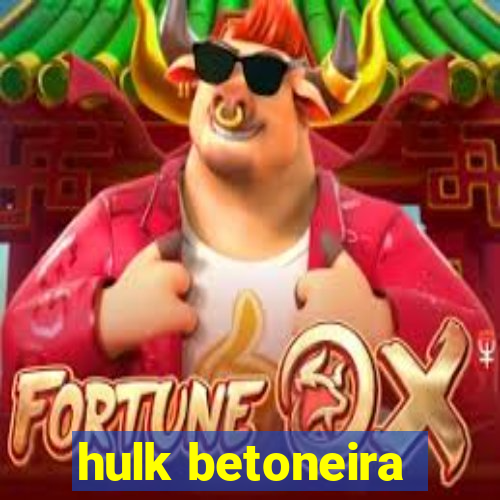 hulk betoneira